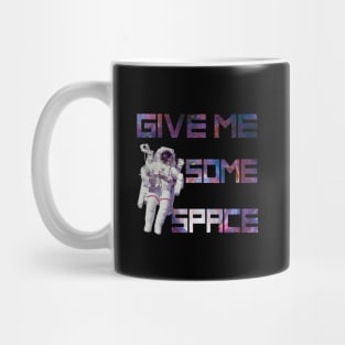 Give Me Some Space Funny Astronaut Mug